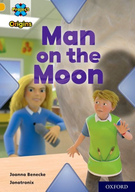 Book cover of: Project X Origins: Gold Book Band, Oxford Level 9: Man on the Moon. By: Joanna Benecke