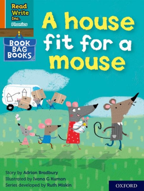 Book cover of: Read Write Inc. Phonics: A house fit for a mouse (Orange Set 4 Book Bag Book 11). By: Ruth Miskin