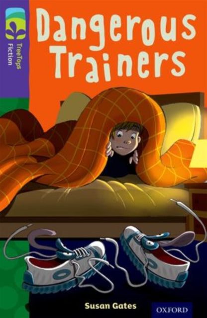 Book cover of: Oxford Reading Tree TreeTops Fiction: Level 11 More Pack A: Dangerous Trainers. By: Susan Gates