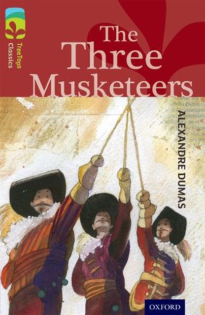 Book cover of: Oxford Reading Tree TreeTops Classics: Level 15: The Three Musketeers