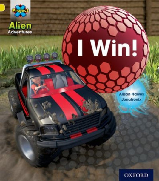 Book cover of: Project X: Alien Adventures: Yellow: I Win!. By: Alison Hawes