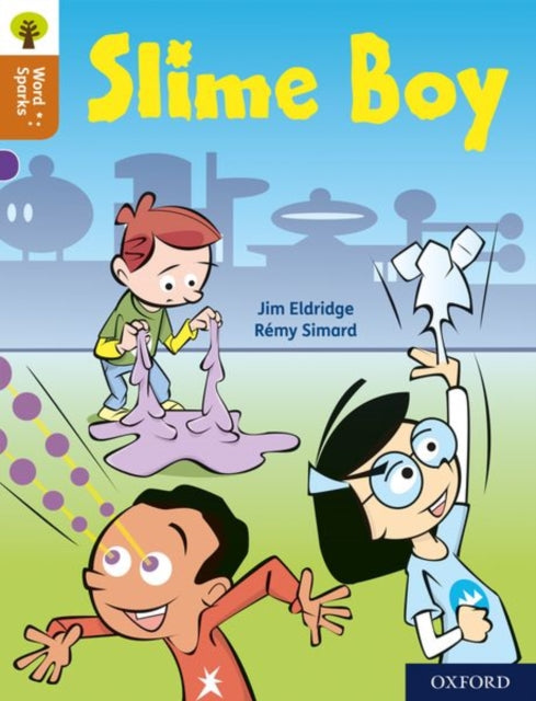 Book cover of: Oxford Reading Tree Word Sparks: Level 8: Slime Boy. By: James Clements