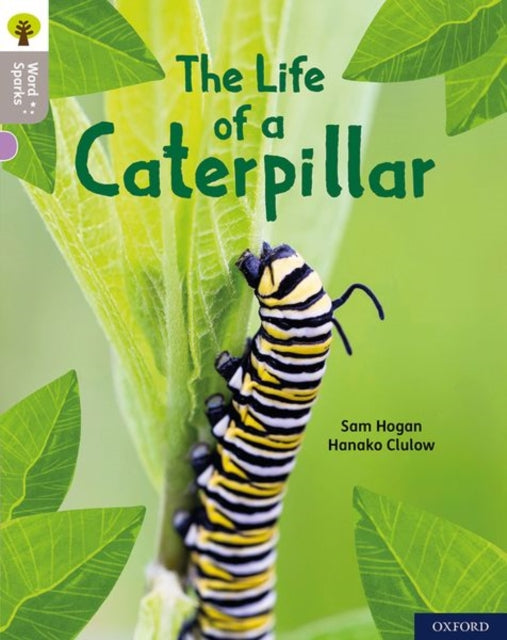 Book cover of: Oxford Reading Tree Word Sparks: Level 1: The Life of a Caterpillar. By: James Clements