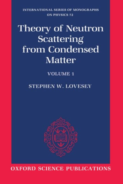 Book cover of: Theory of Neutron Scattering from Condensed Matter: Volume I: Nuclear Scattering. By: Stephen W. Lovesey