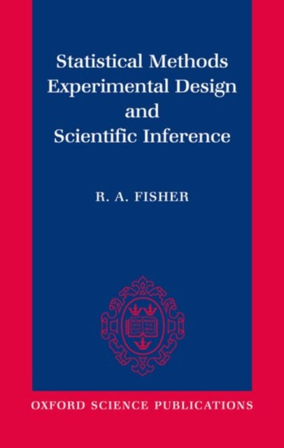 Statistical Methods, Experimental Design, and Scientific Inference