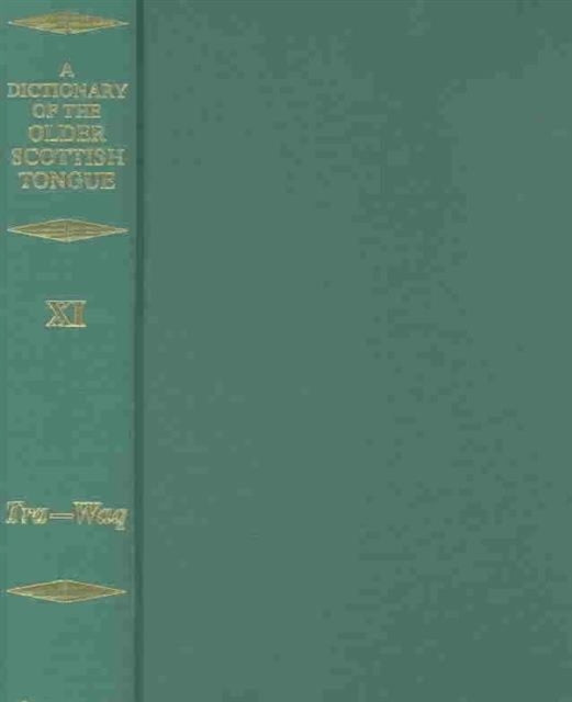 Book cover of: Dictionary of the Older Scottish Tongue from the Twelfth Century to the end of the Seventeenth: Volume 11 (Tra-Waquant)