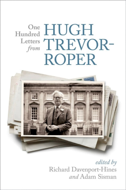 Book cover of: One Hundred Letters From Hugh Trevor-Roper. By: H. R. Trevor-Roper