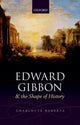 Book cover of: Edward Gibbon and the Shape of History. By: Charlotte Roberts