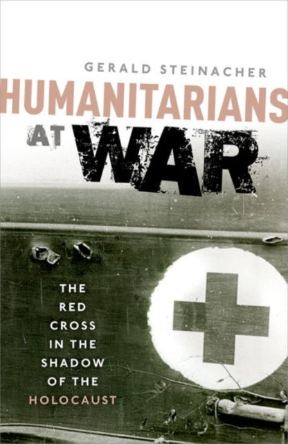 Book cover of: Humanitarians at War. By: Gerald Steinacher