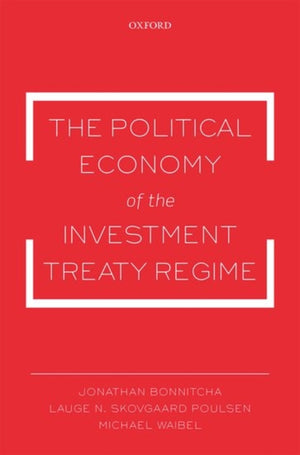The Political Economy of the Investment Treaty Regime
