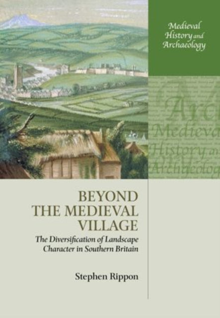 Book cover of: Beyond the Medieval Village. By: Stephen Rippon