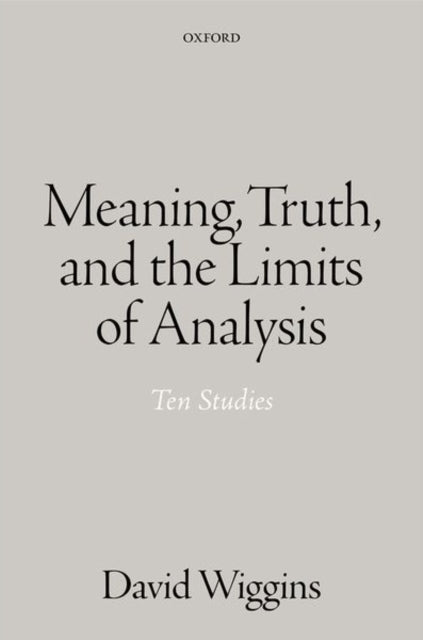 Book cover of: Meaning, Truth, and the Limits of Analysis. By: David Wiggins