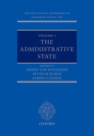 The Max Planck Handbooks in European Public Law: Volume I: The Administrative State