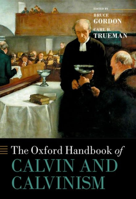 Book cover of: Oxford Handbook of Calvin and Calvinism. By: Gordon, Bruce
