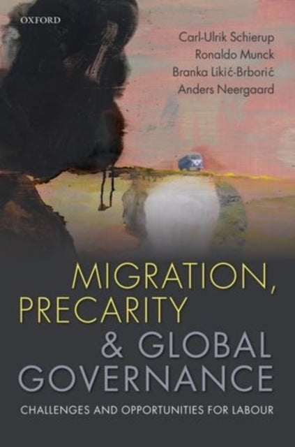 Book cover of: Migration, Precarity, and Global Governance. By: Carl-Ulrik Schierup