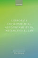 Book cover of: Corporate Environmental Accountability in International Law. By: Elisa Morgera