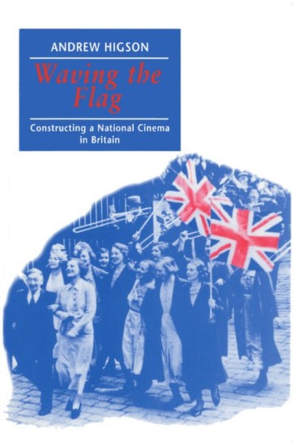 Book cover of: Waving the Flag. By: Andrew Higson