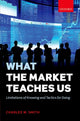 Book cover of: What the Market Teaches Us. By: Charles W. Smith