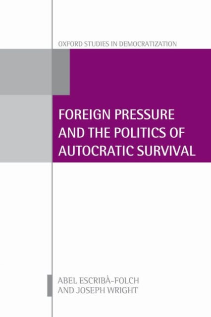 Book cover of: Foreign Pressure and the Politics of Autocratic Survival. By: Abel Escribà-Folch