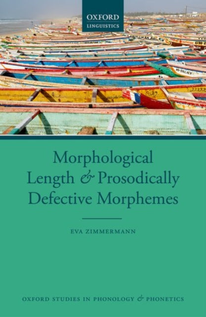 Book cover of: Morphological Length and Prosodically Defective Morphemes. By: Eva Zimmermann