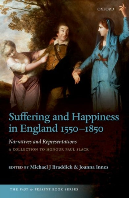 Book cover of: Suffering and Happiness in England 1550-1850: Narratives and Representations. By: Michael J. Braddick