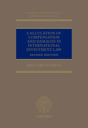 Calculation of Compensation and Damages in International Investment Law