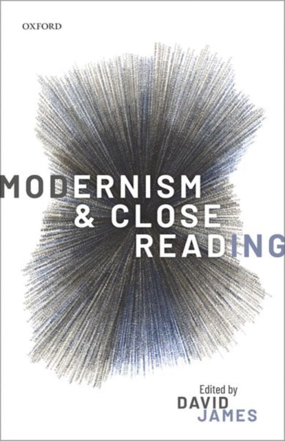 Book cover of: Modernism and Close Reading. By: David James
