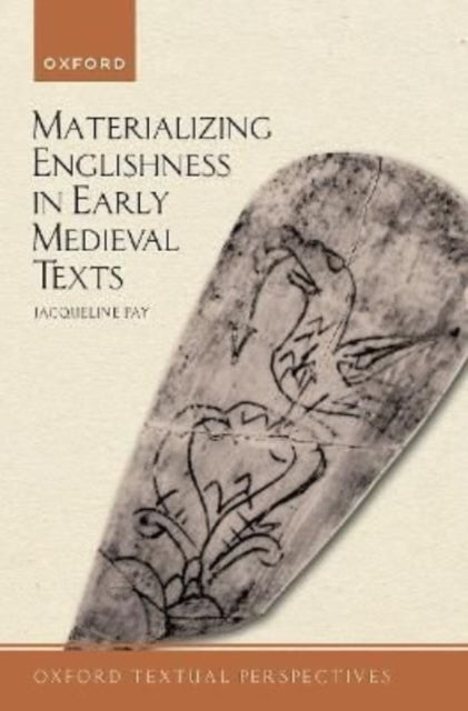 Book cover of: Materializing Englishness in Early Medieval Texts. By: Jacqueline Fay
