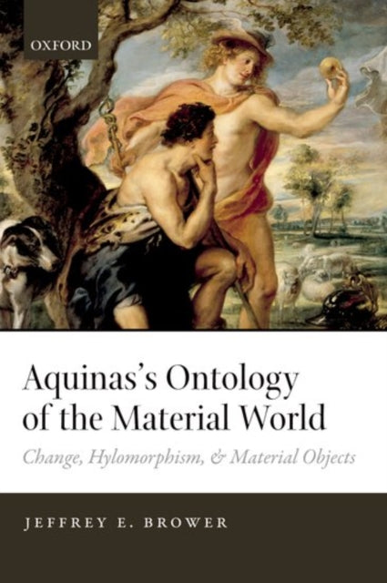 Book cover of: Aquinas's Ontology of the Material World. By: Jeffrey E. Brower