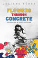 Book cover of: Flowers Through Concrete. By: Juliane Fürst