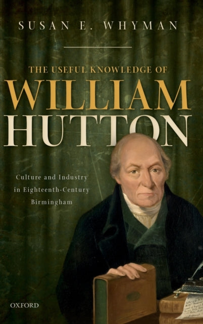 Book cover of: Useful Knowledge of William Hutton. By: Susan E. Whyman