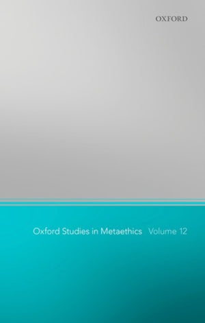 Oxford Studies in Metaethics 12