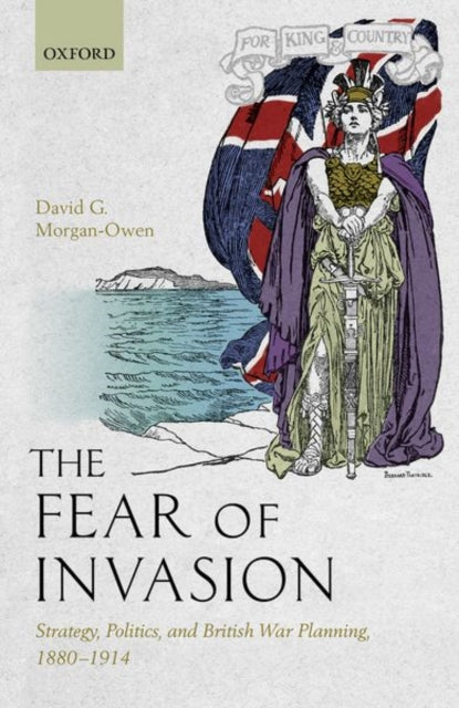 Book cover of: Fear of Invasion. By: David G. Morgan-Owen