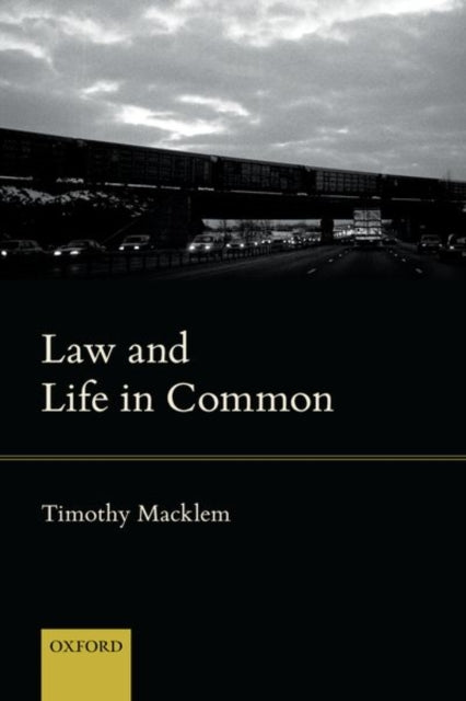 Book cover of: Law and Life in Common. By: Timothy Macklem