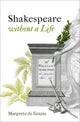 Book cover of: Shakespeare Without a Life. By: Margreta De Grazia