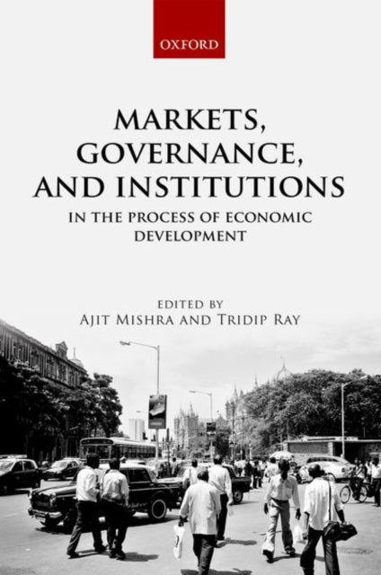 Book cover of: Markets, Governance, and Institutions in the Process of Economic Development. By: Ajit Mishra