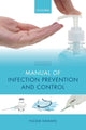 Book cover of: Manual of Infection Prevention and Control. By: Nizam Damani