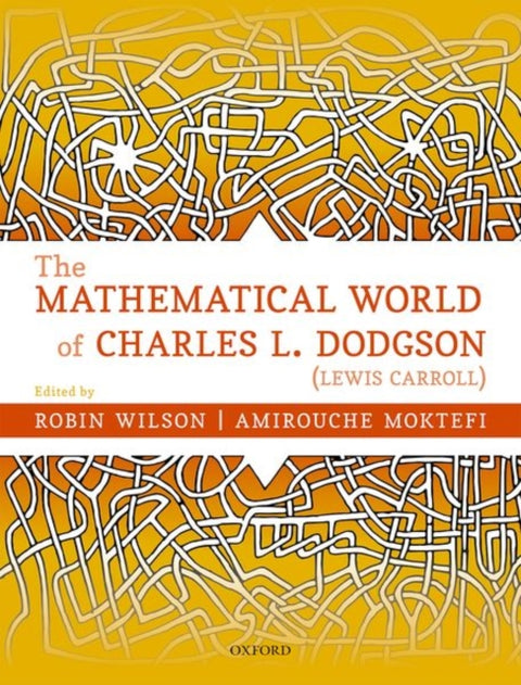 The Mathematical World of Charles L. Dodgson (Lewis Carroll)