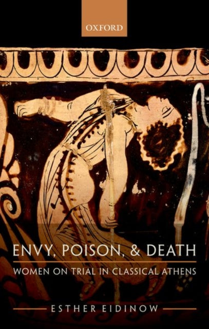 Book cover of: Envy, Poison, & Death. By: Esther Eidinow