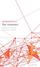 Book cover of: Semantics for Reasons. By: Bryan R. Weaver