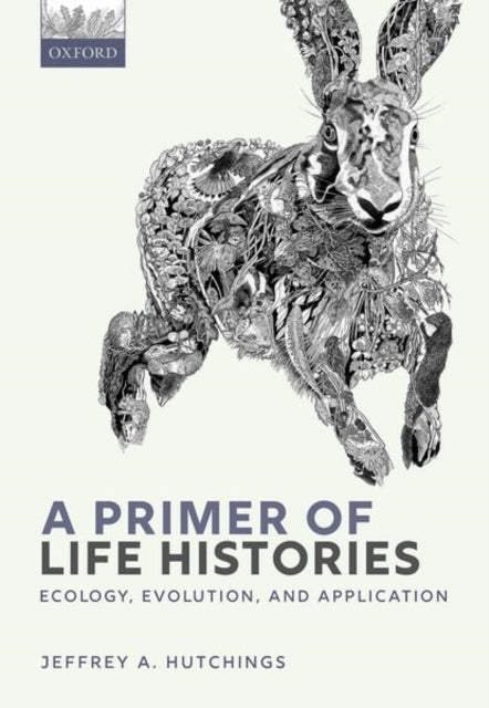 Book cover of: Primer of Life Histories. By: Jeffrey A. Hutchings