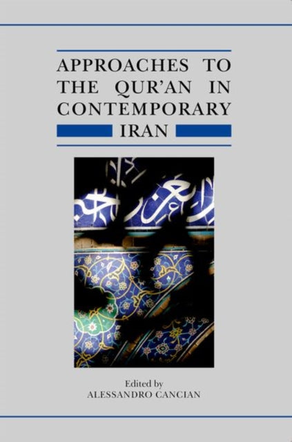 Book cover of: Approaches to the Qur'an in Contemporary Iran. By: Alessandro Cancian