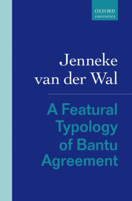 Book cover of: Featural Typology of Bantu Agreement. By: Jenneke van der Wal