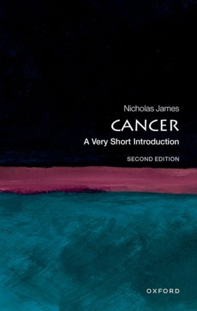 Cancer, A Very Short Introduction 9780198848912 Nick James