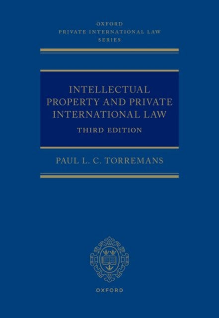 Book cover of: Intellectual Property and Private International Law. By: Paul L. C. Torremans