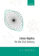 Book cover of: Linear Algebra for the 21st Century. By: Anthony Roberts