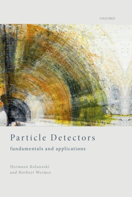 Book cover of: Particle Detectors. By: Hermann Kolanoski