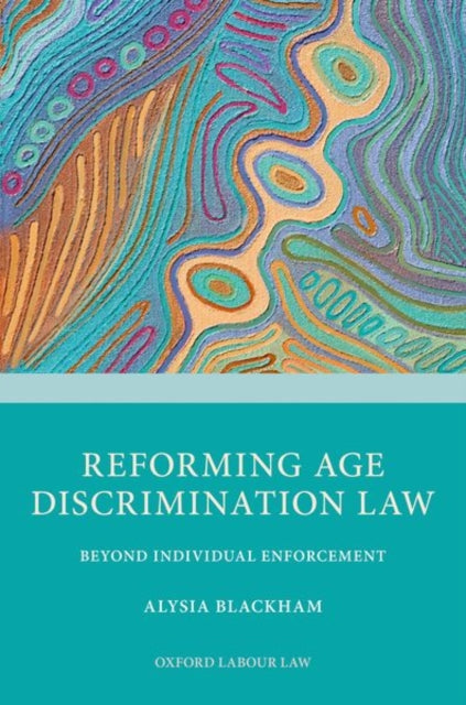 Book cover of: Reforming Age Discrimination Law. By: Alysia Blackham