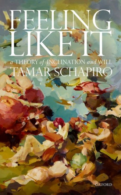 Book cover of: Feeling Like It. By: Tamar Schapiro