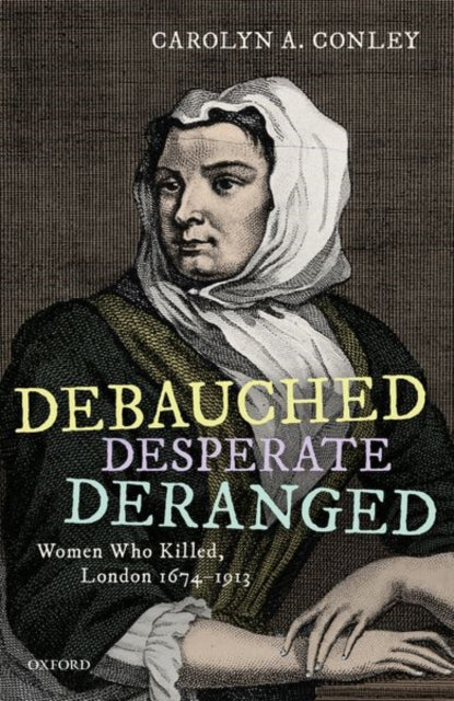 Book cover of: Debauched, Desperate, Deranged. By: Carolyn A. Conley